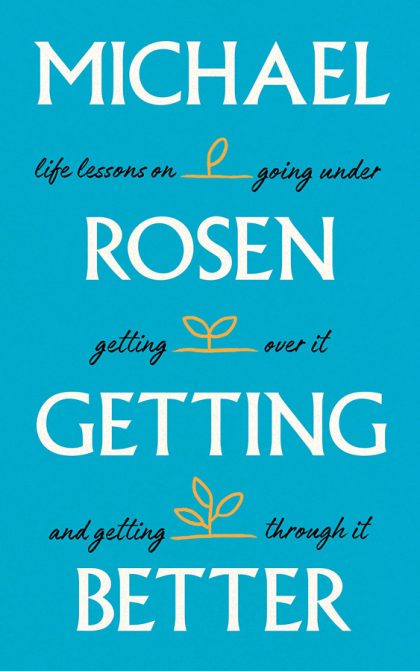 Getting Better: Life lessons on going under, getting over it, and getting through it