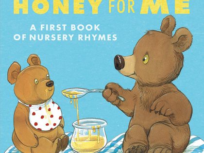 Honey for You, Honey for Me: A First Book of Nursery Rhymes