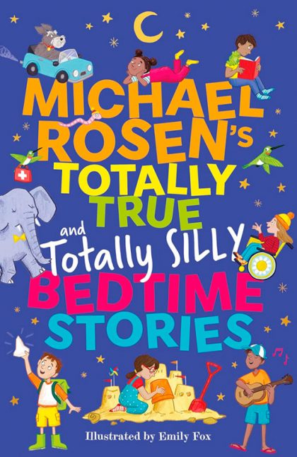 Michael Rosen’s Totally True (and totally silly) Bedtime Stories
